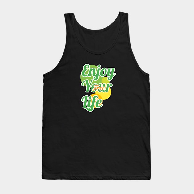 Enjoy your life Tank Top by Sefiyan